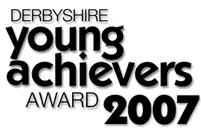 Winner of Derbyshire Young Acheivers Award 2007